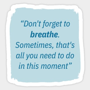 Don't forget to breathe. Sticker